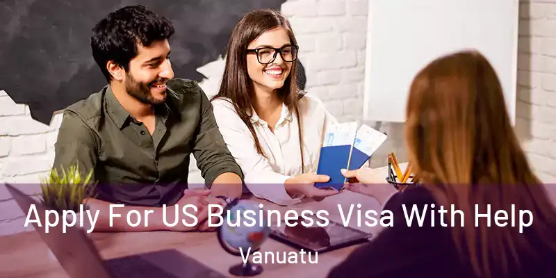  Apply For US Business Visa With Help Vanuatu