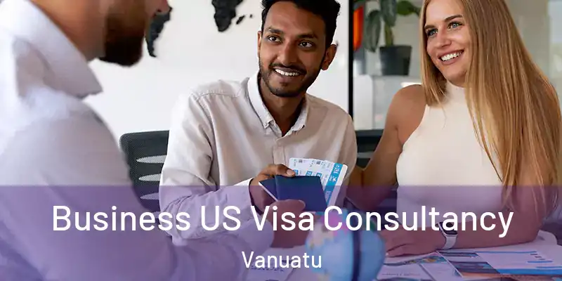  Business US Visa Consultancy Vanuatu