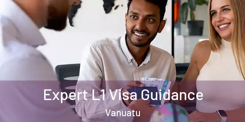  Expert L1 Visa Guidance Vanuatu