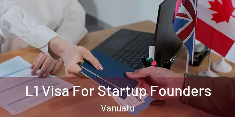  L1 Visa For Startup Founders Vanuatu