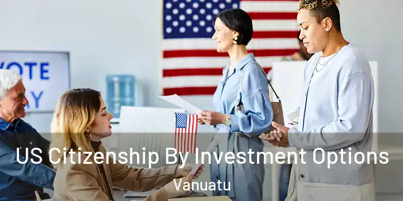  US Citizenship By Investment Options Vanuatu