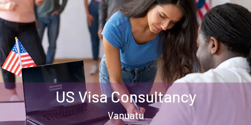  US Visa Consultancy Vanuatu