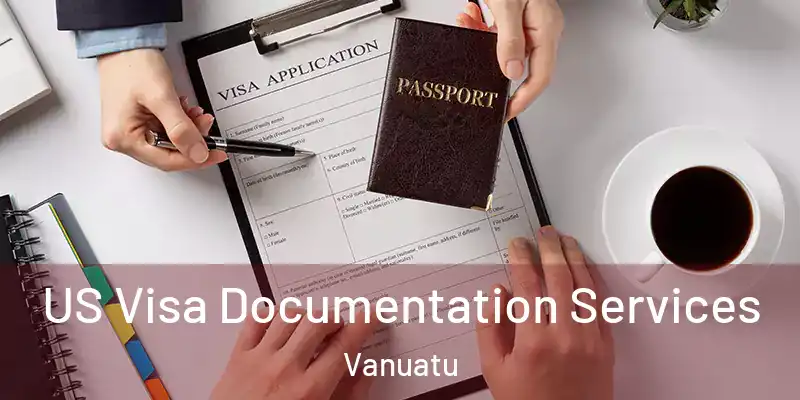  US Visa Documentation Services Vanuatu
