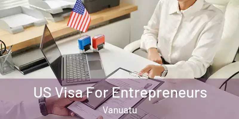  US Visa For Entrepreneurs Vanuatu