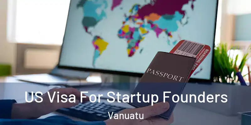  US Visa For Startup Founders Vanuatu
