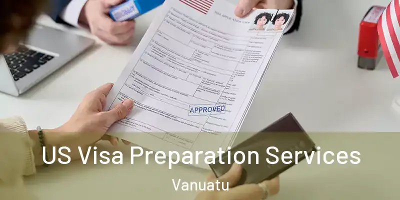  US Visa Preparation Services Vanuatu