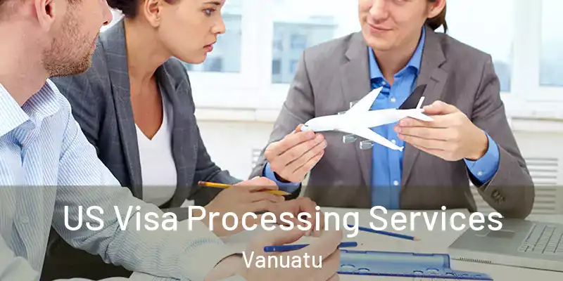  US Visa Processing Services Vanuatu