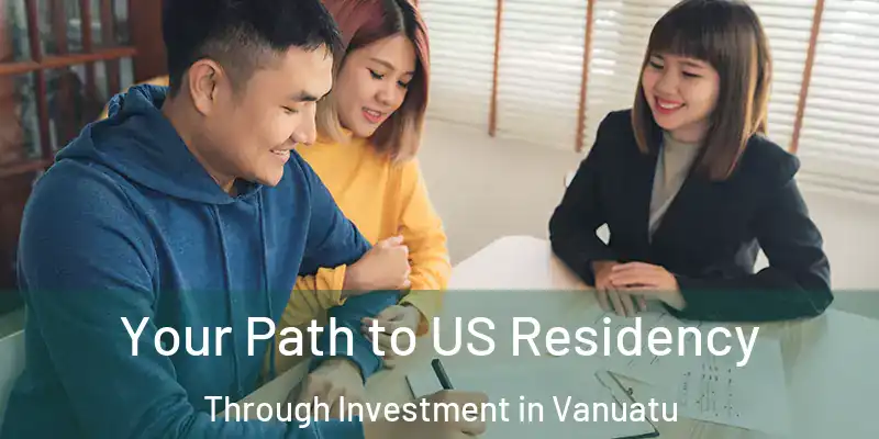  Your Path to US Residency Through Investment in Vanuatu